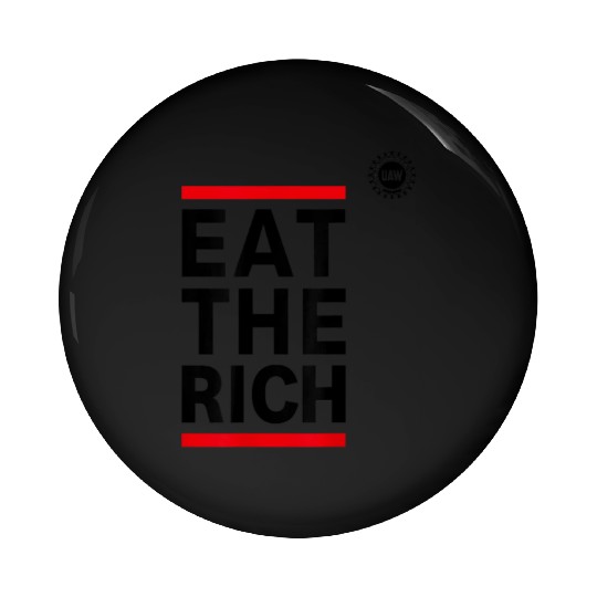UAW Eat The Rich Pin Buttons