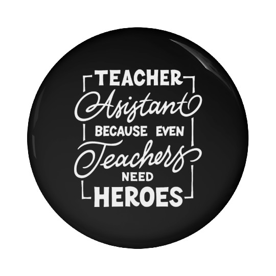 Teacher assistant Pin Buttons