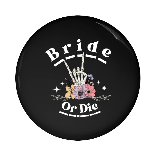 Bride Or Die Skeleton Hand Gothic Bachelorette Pin Buttons