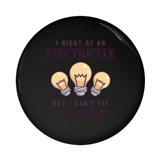 Can't Fix Stupid Wiremen Powerline Technician Pin Buttons