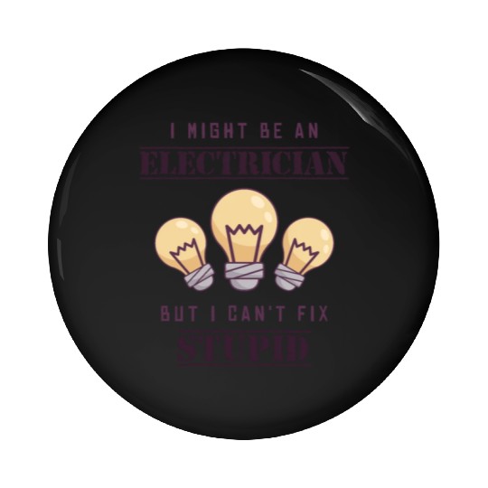 Can't Fix Stupid Wiremen Powerline Technician Pin Buttons
