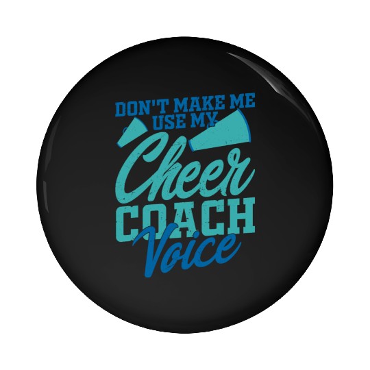 Don't Make Me Use My Cheer Coach Voice Cheerleadin Pin Buttons