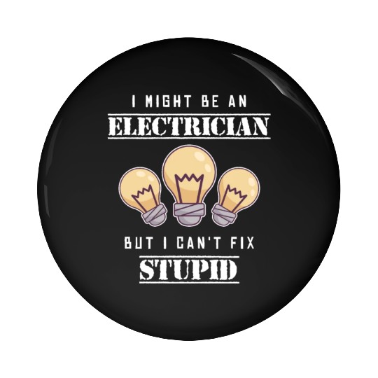 Can't Fix Stupid Wiremen Powerline Technician Pin Buttons