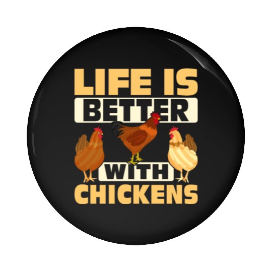 Life Is Better With Chickens Farming Hen Farmer Pin Buttons