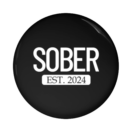 Sober Est. 2024 Staying Sober Alcohol Addiction Pin Buttons