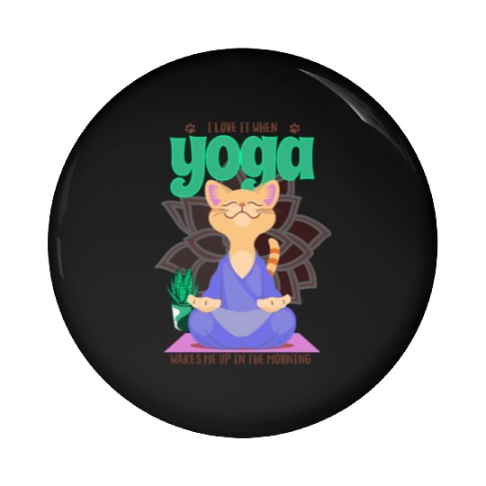 I Love it When Yoga Wakes Me Up in the Morning Pin Buttons