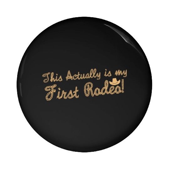 This Actually Is My First Rodeo Pin Buttons