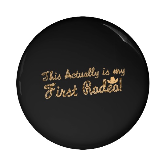 This Actually Is My First Rodeo Pin Buttons
