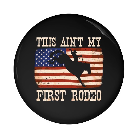 This Ain't My First Rodeo Women Rodeo Cowboy Pin Buttons