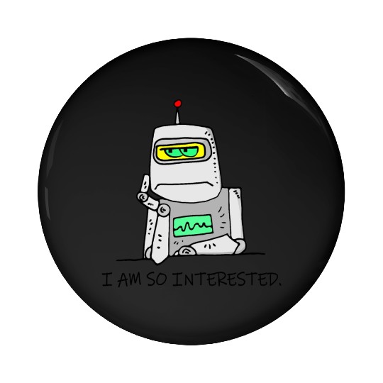 Interested Robot Funny Moody Bored Cartoon Joke Pin Buttons