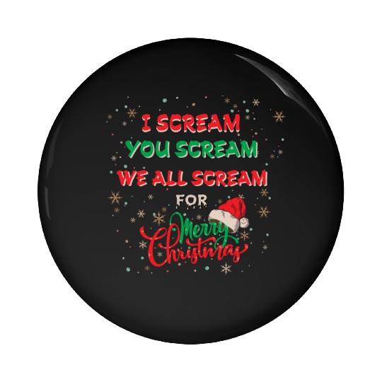 I Scream, You Scream, We All Scream for Merry chri Pin Buttons