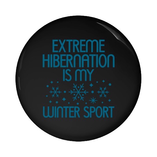 Extreme Hibernation Is My Winter Sport 4 Pin Buttons