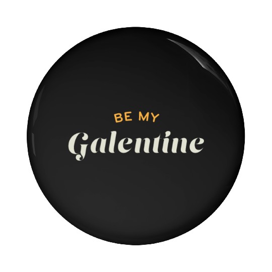 Be My Galentine. Galentine's Day Pin Buttons
