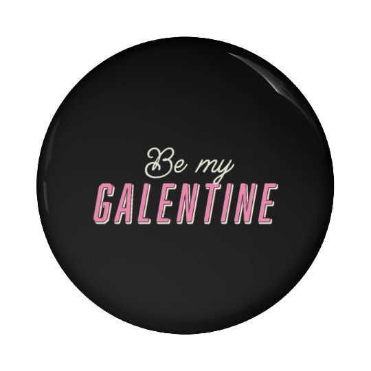 Be My Galentine. Galentine's Day Pin Buttons