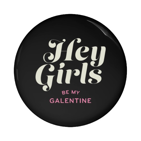 Be My Galentine. Galentine's Day Pin Buttons