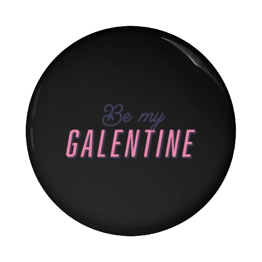 Be My Galentine. Galentine's Day Pin Buttons