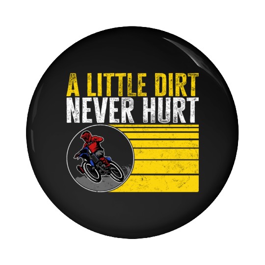 Dirt Bike Pin Buttons, A Little Dirt Never Hurt Pin Buttons,