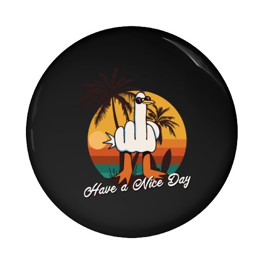 Funny Seagull Middle Finger - Have a Nice Day Pin Buttons