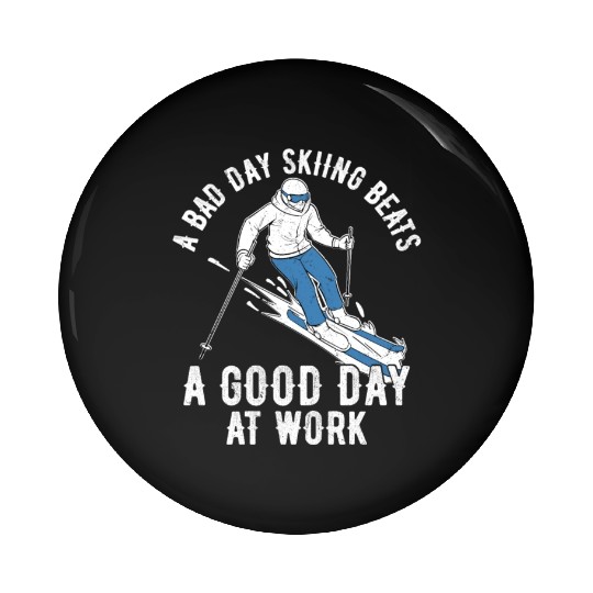 A Bad Day Skiing Beats A Good Day At Work Ski Wint Pin Buttons