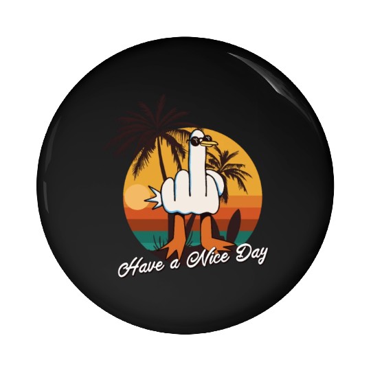 Funny Seagull Middle Finger - Have a Nice Day Pin Buttons