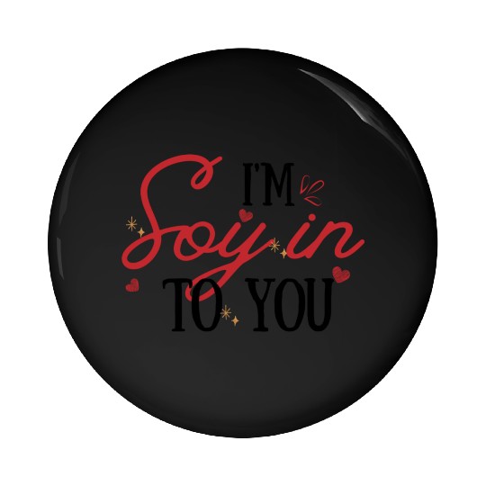 Soy In To You: Punny Love Pin Buttons-Pink Valentine Quote