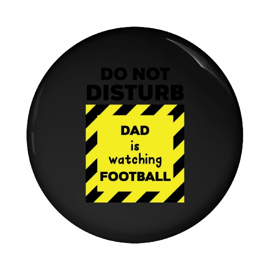 Do Not Disturb Dad Pin Buttons