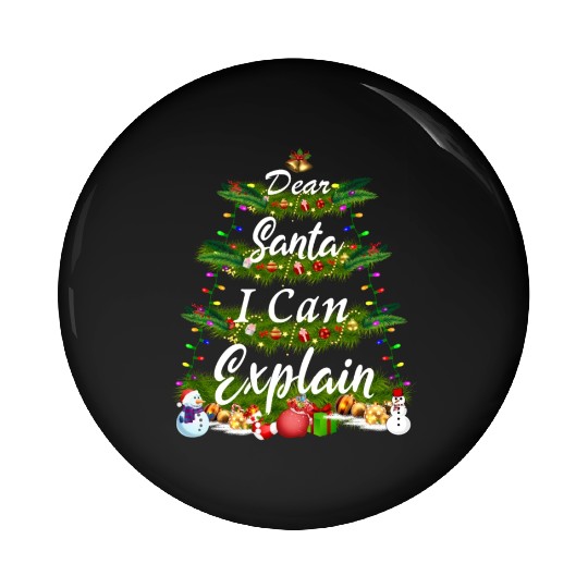 Dear Santa, I Can Explain - Christmas Tree Pin Buttons