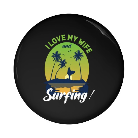 I Love My Wife And Surfing Pin Buttons