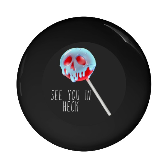 See You In Heck Poison Skull Candy Pin Buttons