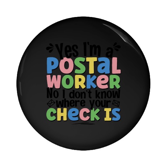 yes I'm a postal worker Pin Buttons