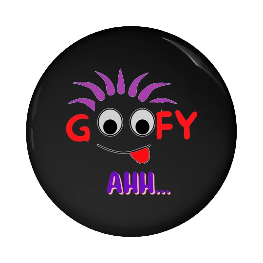 FUNNY T Goofy Ahh Best Gift For Friends Pin Buttons