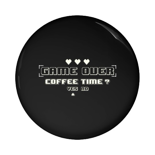 Game Over Coffee Time Funny Gaming Quote Pin Buttons
