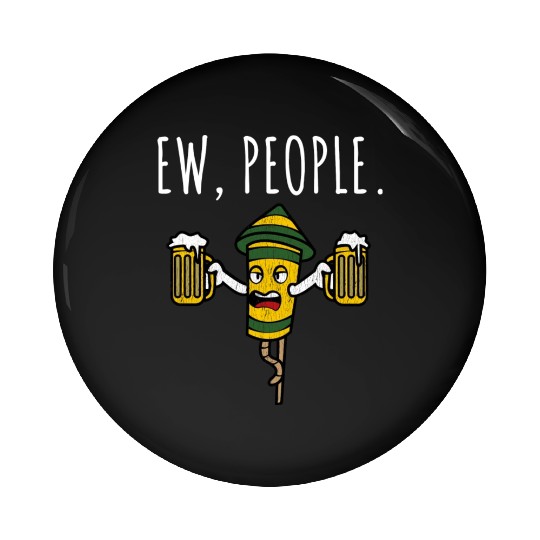 Ew People Drunk Firecracker Beer Pin Buttons