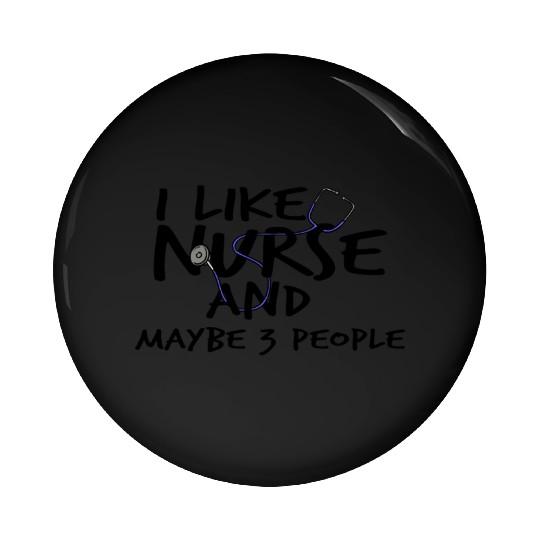 I Like Nurse and Maybe 3 People Pin Buttons