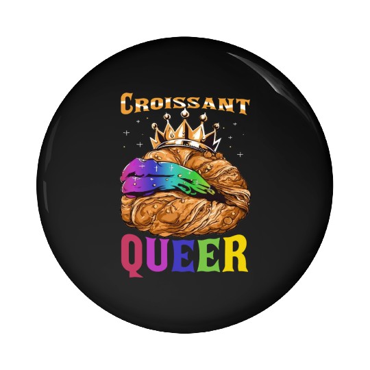 Croissant Queer French Pastry Funny LGBTQ Pin Buttons