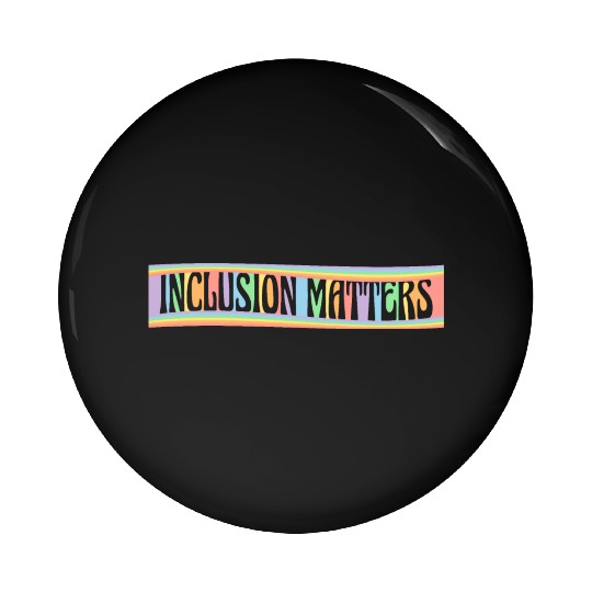 Inclusion Matters Kindness Diversity Awareness Pin Buttons