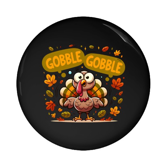 Fun Turkey Gobble Gobble for a Joyful Thanksgiving Pin Buttons
