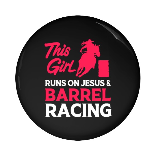 This Girl Runs On Jesus And Barrel Racing Pin Buttons