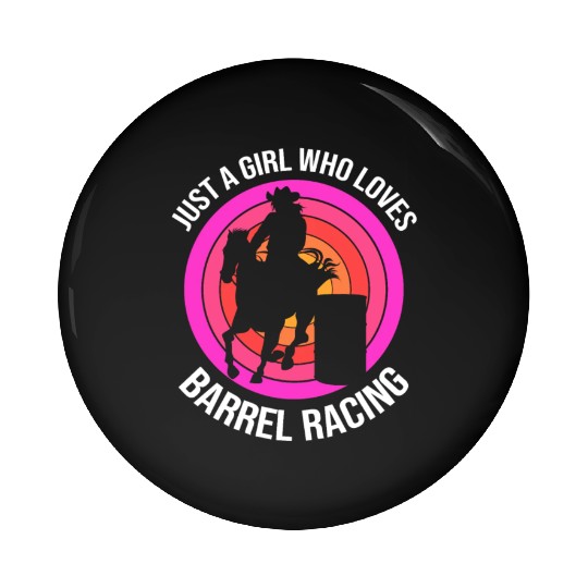 Just A Girl Who Loves Barrel Racing Rodeo Cowgirl Pin Buttons