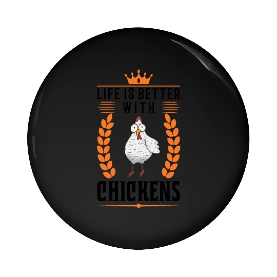Life Is Better With Chickens Farmer Pin Buttons