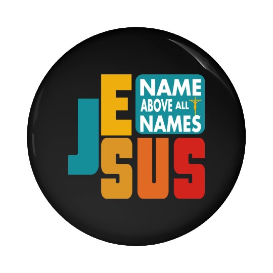Name Above All Names Love Jesus Christian Pin Buttons