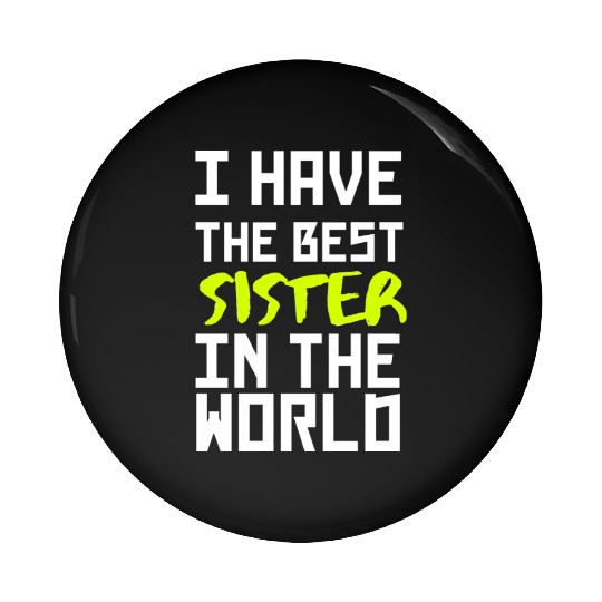 i have the best sister in the world yellow Pin Buttons