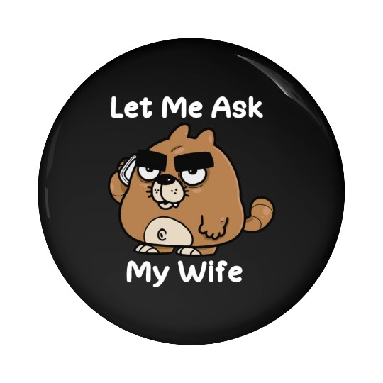 Let Me Ask My Wife Pin Buttons