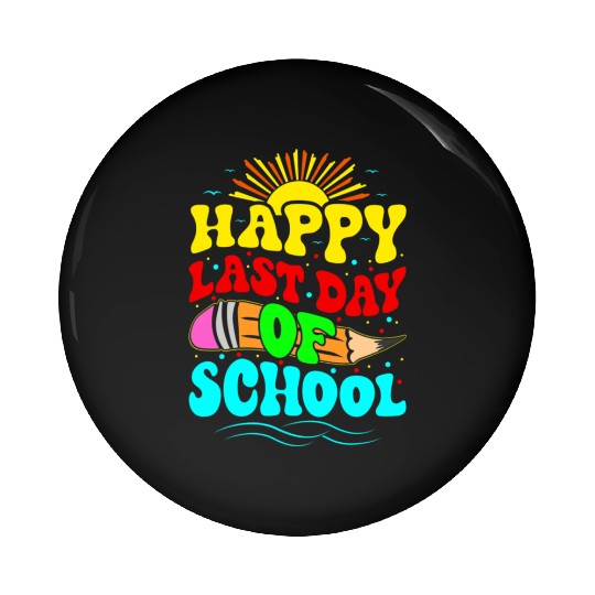 Happy Last Day Of School Teacher Students Groovy Pin Buttons