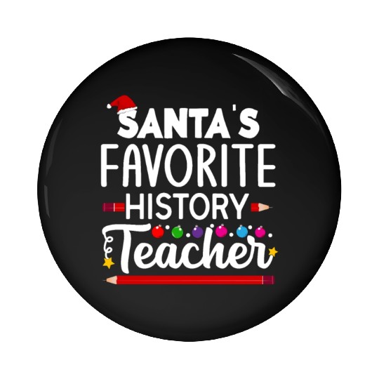 Santa s favorite History Teacher School Christmas Pin Buttons