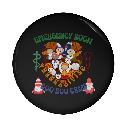 Emergency Room Thanksgiving Boo Boo crew Pin Buttons