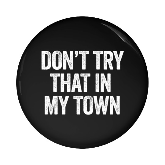 Try That In A Small Town American Flag Eagle Pin Buttons