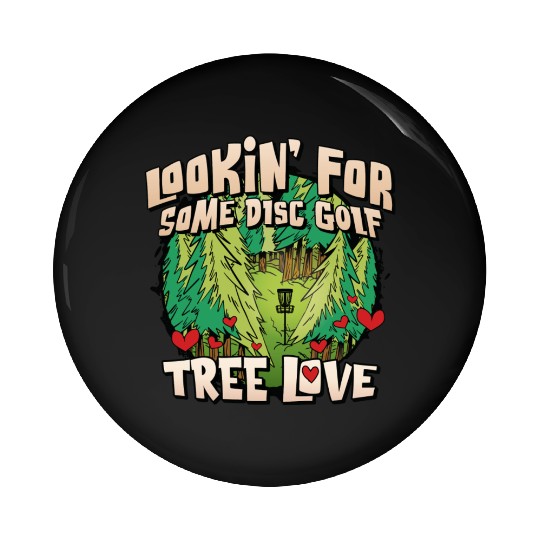 Looking For Some Disc Golf Tree Love For Men Women Pin Buttons