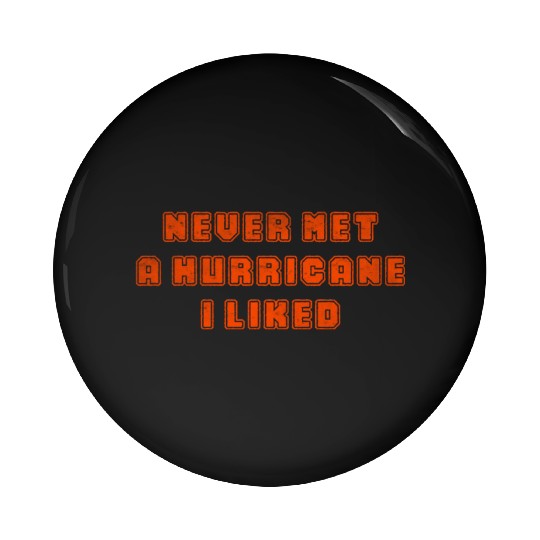 Never met a hurricane I liked Pin Buttons