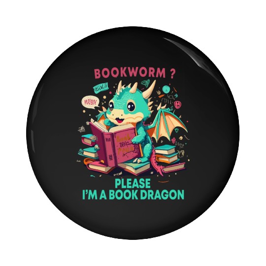 bookworm Please I'm A Book Dragon, Unisex graphic Pin Buttons